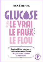 Glucose, le vrai, le faux, le flou. Toute la vérité (et rien que la vérité) sur le sucre…